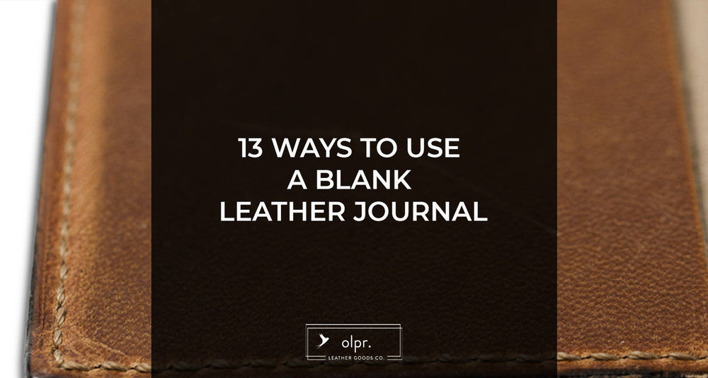 13 Ways to Use a Blank Leather Journal - olpr.