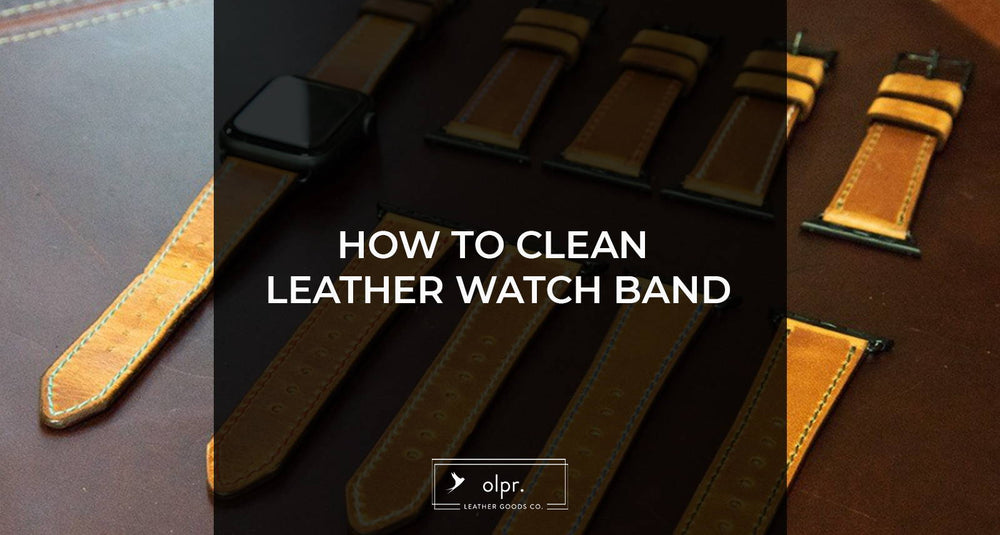 How to Clean Leather Watch Band - olpr.